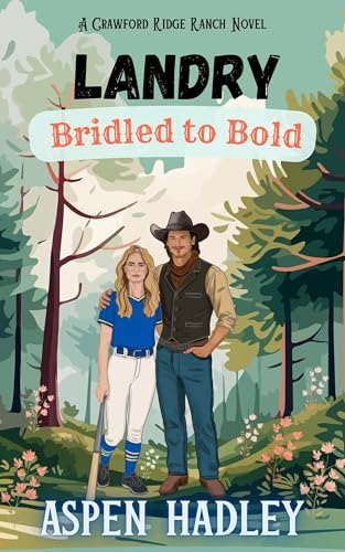 Landry: Bridled to Bold: A Sweet Small Town Cowboy Romcom (Crawford Ridge Ranch Book 3)