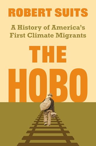 The Hobo: A History of America's First Climate Migrants (Hardcover)