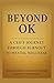 Beyond OK: A CEO’s Journey ...