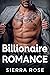 Billionaire Romance by Sierra  Rose