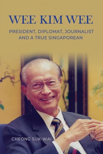 Wee Kim Wee: President, Diplomat, Journalist and a True Singaporean (Paperback)