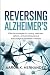 Reversing Alzheimer’s: Effe...