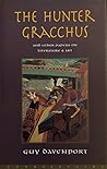 The Hunter Gracchus and Other Papers on Literature and Art by Guy Davenport The Hunter Gracchus and Other Papers on Literature and Art by Guy Davenport