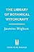 The Library of Botanical Wi...