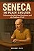 Seneca in Plain English: Un...