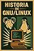 Historia de GNU/LINUX: Un v...