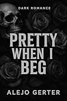 Pretty When I Beg...