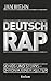 Deutschrap. Songs und Storys – Chronik einer Kultur: Das Standardwerk über mehr als drei Jahrzehnte deutsche Rapmusik (German Edition)