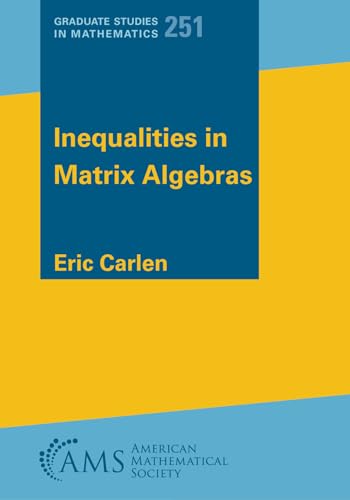 Inequalities in Matrix Algebras (Graduate Studies in Mathematics)