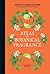 Atlas of Botanical Fragrance