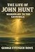 The life of John Hunt, miss...