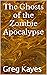 The Ghosts of the Zombie Ap...