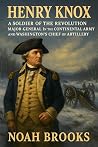 Henry Knox: A Sol...