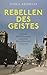 Rebellen des Geistes. Oxford, die Philosophie und eine Revolu... by Nikhil Krishnan