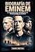Biografía de Eminem: la his...