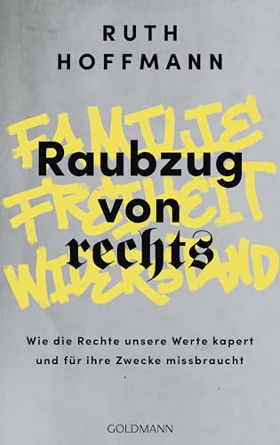 Raubzug von rechts: Familie, Freiheit, Widerstand: Wie die Rechte unsere Werte kapert und für ihre Zwecke missbraucht (German Edition)
