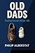 Old Dads: Fatherhood After ...