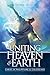 Uniting Heaven & Earth: Chr...