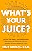 What's Your Juice? by Troy Urdahl