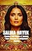SALMA HAYEK: Passion and Po...