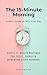 The 15-Minute Morning — A M...