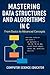 Mastering Data Structures and Algorithms in C: From Basics to Advanced Concepts: A Complete Guide to Arrays, Linked Lists, Stacks, Queues, Trees, Graphs, and Problem-Solving Techniques for Developers