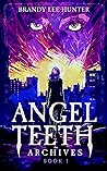 Angel Teeth Archives, Book One