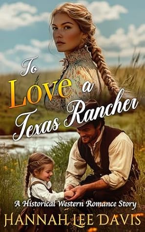 To Love a Texas Rancher: A Western Historical Romance Book