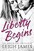 Liberty Begins by Leigh James