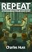 Repeat: A Psychological Thr...