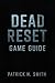 Dead Reset Game Guide: A Co...
