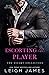 Escorting the Player by Leigh James Escorting the Player by Leigh James