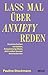Lass mal über Anxiety reden: Unsicherheiten verstehen, Anspannung lösen, dich selbst besser kennenlernen (German Edition)