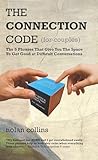 The Connection Code - For Couples: The 5 Phrases that give you the space to get good at difficult conversations