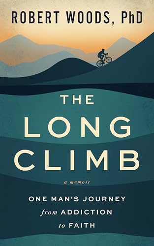 The Long Climb: One Man's Journey from Addiction to Faith (Kindle Edition)
