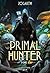 Primal Hunter - Tome 4 : un...