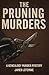 The Pruning Murders: A Genetic Genealogy Murder Mystery