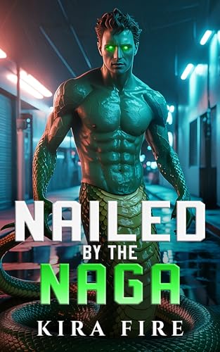 Nailed by the Naga: A spicy monster romance starring a naga professor and the snarky comedian who gets under his scales (Monster Dating Agency Book 8)