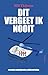 Dit vergeet ik nooit (Dutch Edition)