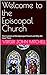 Welcome to the Episcopal Church: The Customs of the Episcopal Church and Why We Have Them