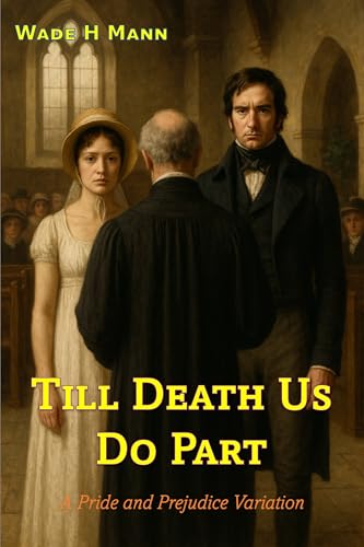 Till Death Us Do Part - Book 1: A Pride and Prejudice Variation (Pride and Prejudice Variations)
