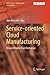 Service-Oriented Cloud Manufacturing: Beyond Digital Transformation (Automation, Collaboration, & E-Services, 18)