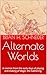 Alternate Worlds by Brian H. Schneider