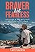 Braver, Not Fearless by Cait Pearson