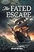 The Fated Escape