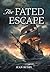 The Fated Escape