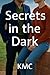 Secrets In The Dark