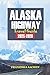 ALASKA Highway TRAVEL GUIDE...