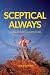 Sceptical Always by Ian Plimer
