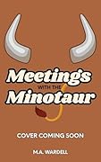 Meetings with the Minotaur
